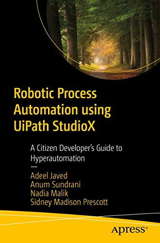 Robotic Process Automation using UiPath StudioX: A Citizen Developer's Guide to Hyperautomation