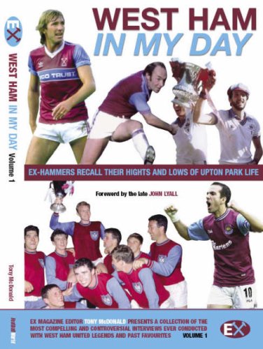 West Ham United - in My Day: Exclusive Interviews with Ex-players on What Playing for the Hammers Was Really Like