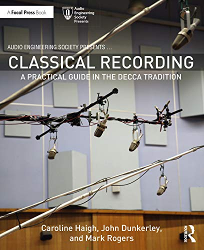 Classical Recording: A Practical Guide in the Decca Tradition (Audio Engineering Society Presents)