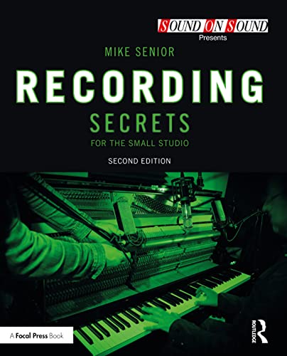 Recording Secrets for the Small Studio (Sound On Sound Presents...)