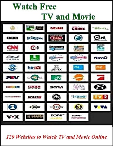 Watch Free TVs and Movies Online: 120 Channels to Watch TVs and Movies Online (English Edition)